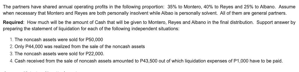The partners have shared annual operating profits in the following proportion: 35% to Montero, 40% to Reyes