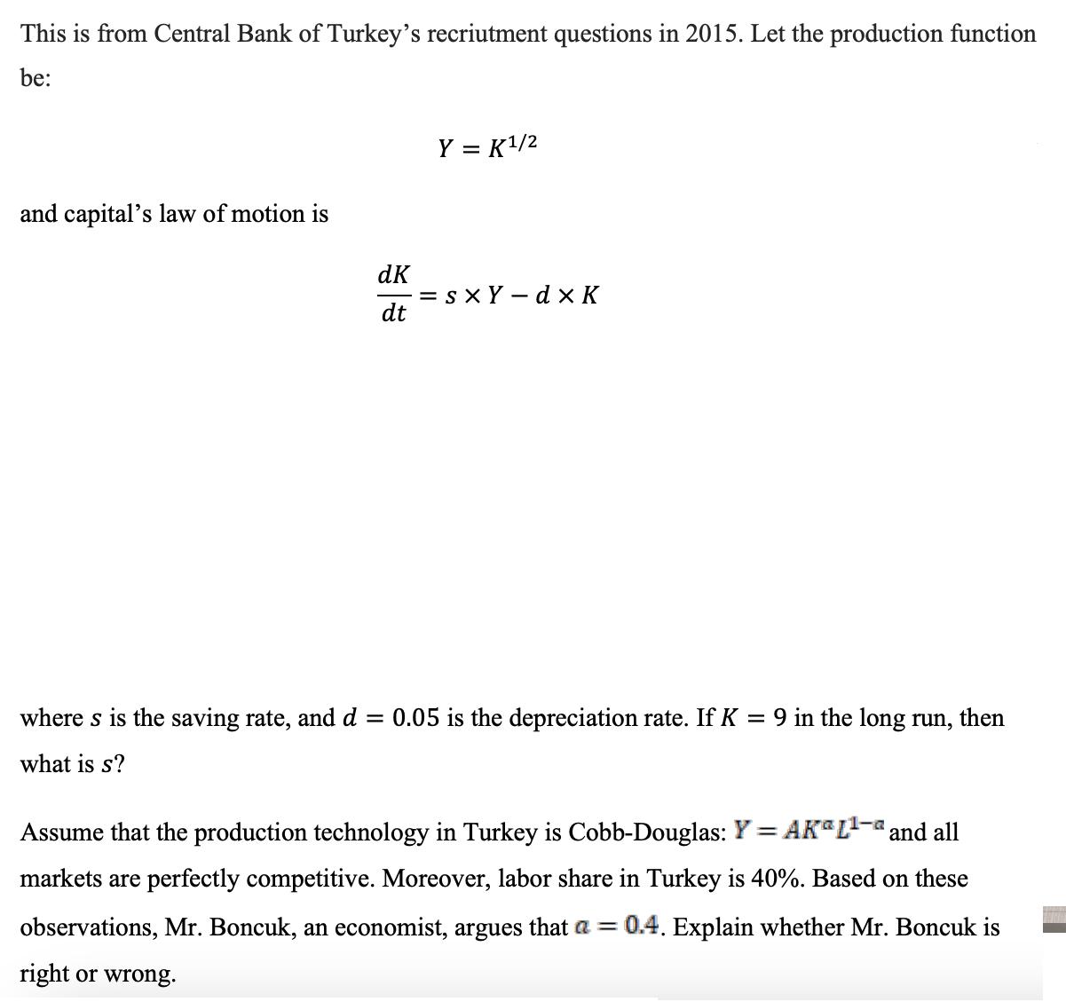 This is from Central Bank of Turkey's recriutment questions in 2015. Let the production function be: and