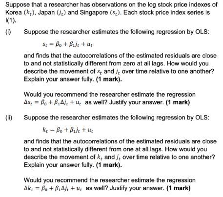 Suppose that a researcher has observations on the log stock price indexes of Korea (k,), Japan (it) and