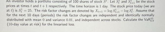 An investor holds a portfolio consisting of 100 shares of stock S. Let S and S+ be the stock prices at times