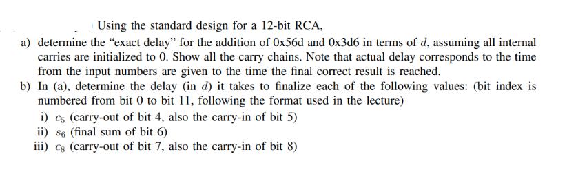 Using the standard design for a 12-bit RCA, a) determine the 
