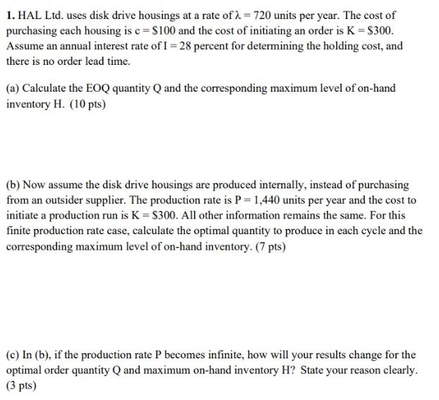 1. HAL Ltd. uses disk drive housings at a rate of  = 720 units per year. The cost of purchasing each housing