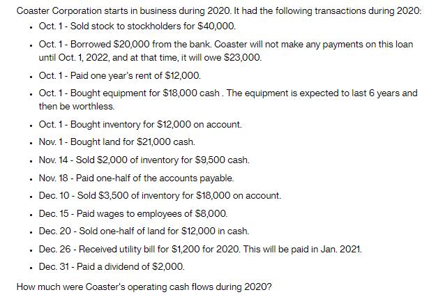 Coaster Corporation starts in business during 2020. It had the following transactions during 2020: Oct. 1-