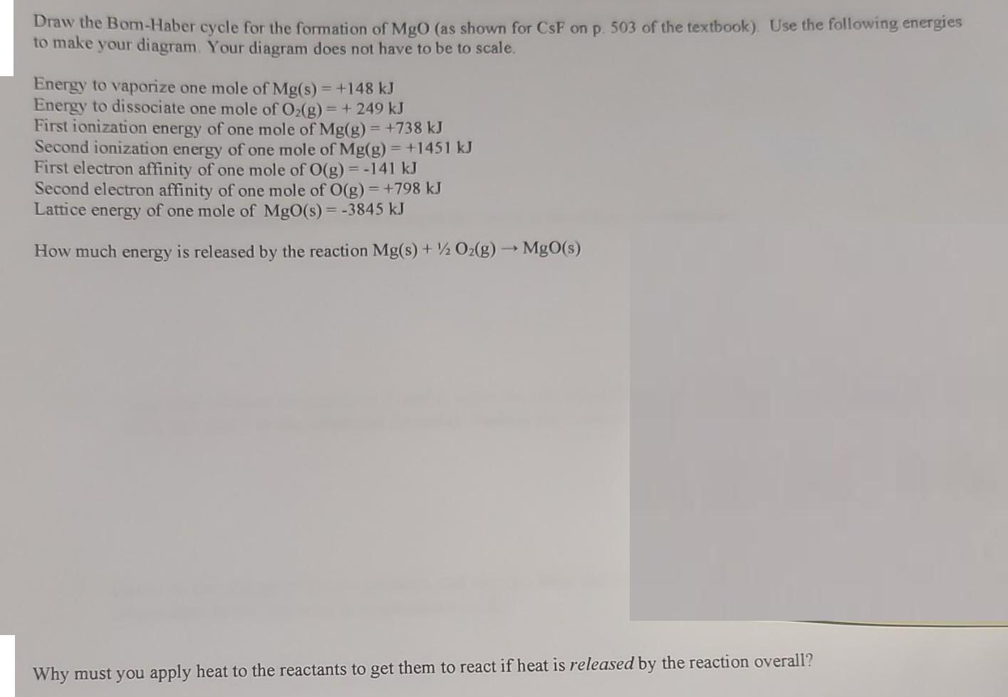 Draw the Bom-Haber cycle for the formation of MgO (as shown for CsF on p. 503 of the textbook). Use the