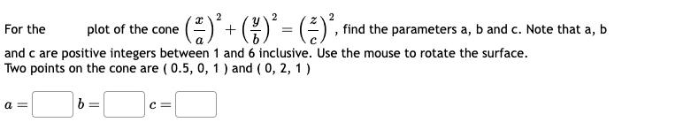For the and c are positive integers between 1 and 6 inclusive. Use the mouse to rotate the surface. Two