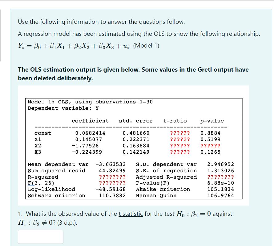 Use the following information to answer the questions follow. A regression model has been estimated using the