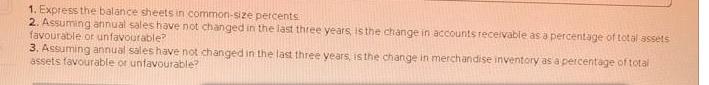 1. Express the balance sheets in common-size percents 2. Assuming annual sales have not changed in the last