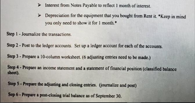 > Interest from Notes Payable to reflect 1 month of interest. Depreciation for the equipment that you bought