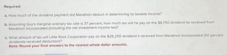 Required: a. How much of the dividend payment did Marathon deduct in determining its taxable income? b.