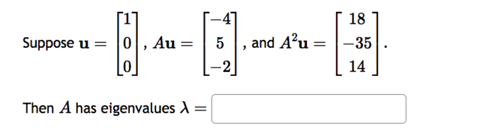 Suppose u = 0, Au = Then A has eigenvalues X =