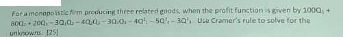 For a monopolistic firm producing three related goods, when the profit function is given by 100Q: +