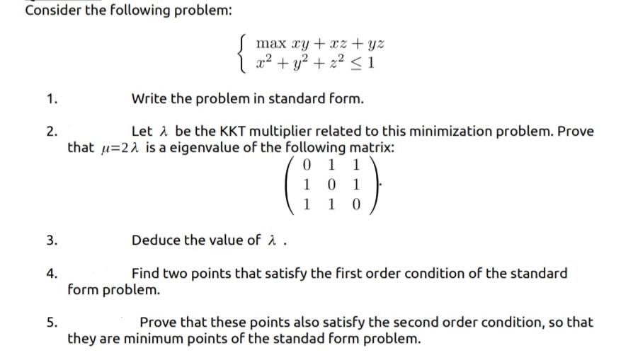 Consider the following problem: 1. 2. 3. 4. 5. max xy +xz+yz x + y +z  1 Write the problem in standard form.