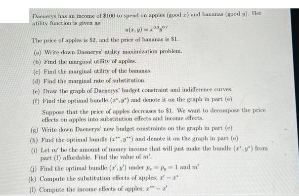 Daenerys has an income of $100 to spend on apples (good z) and bananas (good y). Her utility function is
