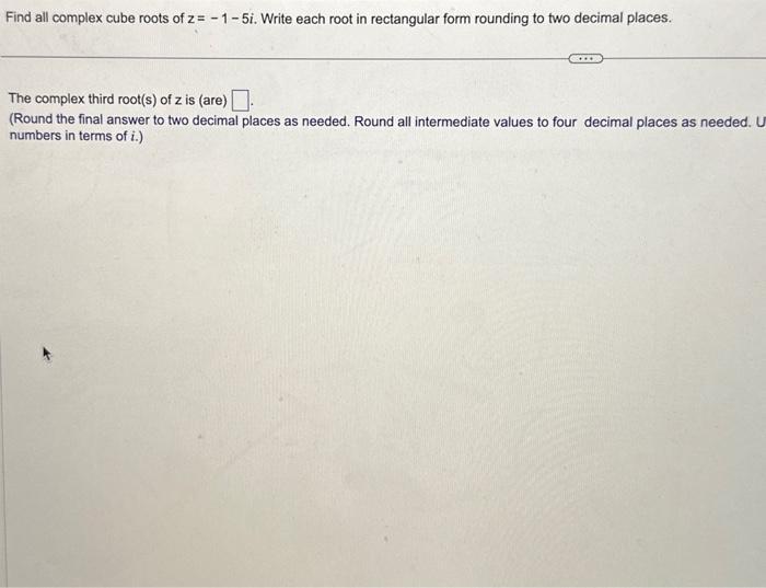 Find all complex cube roots of z=-1-5i. Write each root in rectangular form rounding to two decimal places.