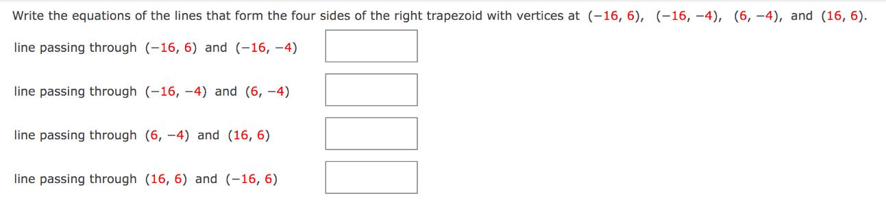 Write the equations of the lines that form the four sides of the right trapezoid with vertices at (-16, 6),