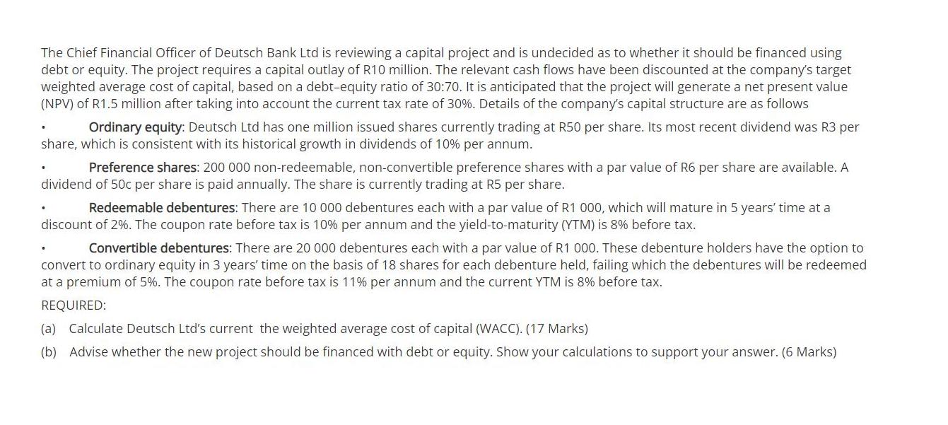 The Chief Financial Officer of Deutsch Bank Ltd is reviewing a capital project and is undecided as to whether