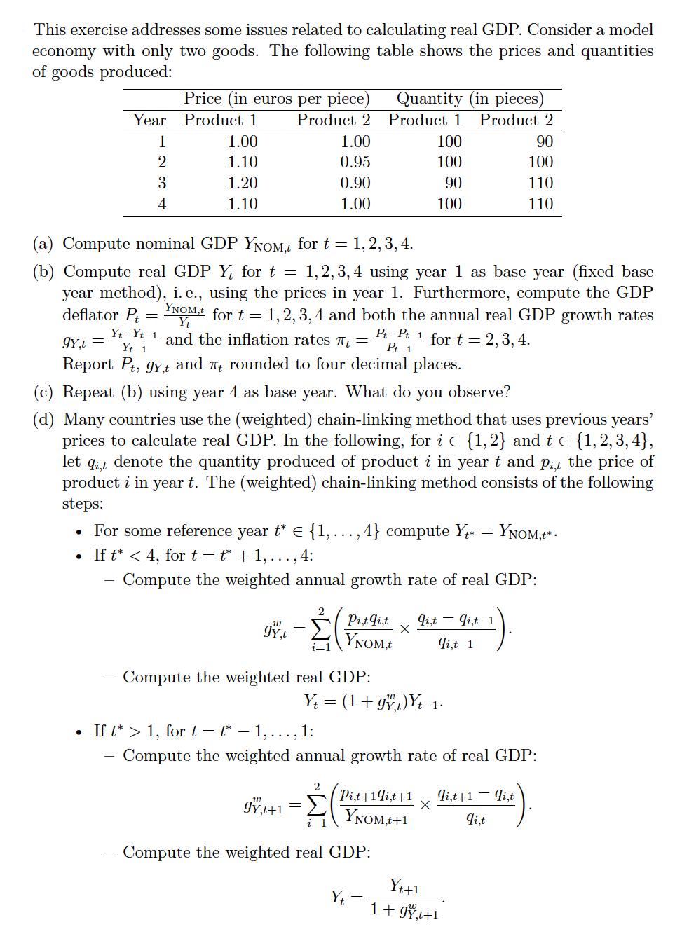 This exercise addresses some issues related to calculating real GDP. Consider a model economy with only two