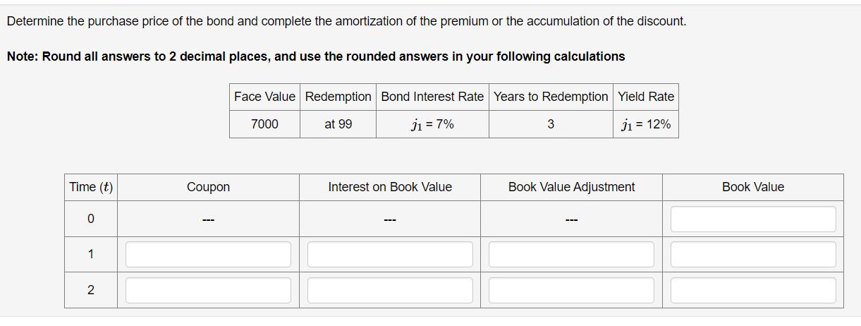 Determine the purchase price of the bond and complete the amortization of the premium or the accumulation of