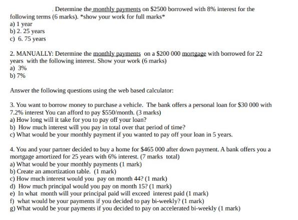 Determine the monthly payments on $2500 borrowed with 8% interest for the following terms (6 marks). *show