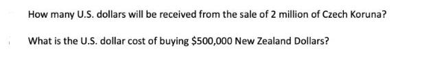 How many U.S. dollars will be received from the sale of 2 million of Czech Koruna? What is the U.S. dollar