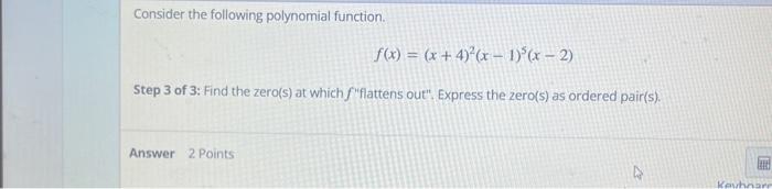 Consider the following polynomial function. f(x) = (x+4)(x - 1)(x - 2)