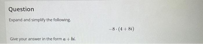 (-5+7i)-(-11+2i) Question Expand and simplify the following. Give your answer in the