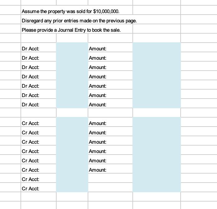 Assume the property was sold for $10,000,000. Disregard any prior entries made on the previous page. Please