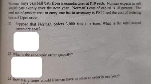 Norman buys baseball bats from a manufacturer at P10 each. Norman expects to sell 90,000 bats evenly over the