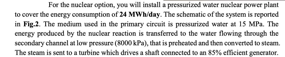 For the nuclear option, you will install a pressurized water nuclear power plant to cover the energy