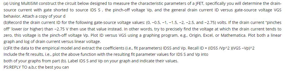 (a) Using MultiSIM construct the circuit below designed to measure the characteristic parameters of a JFET,