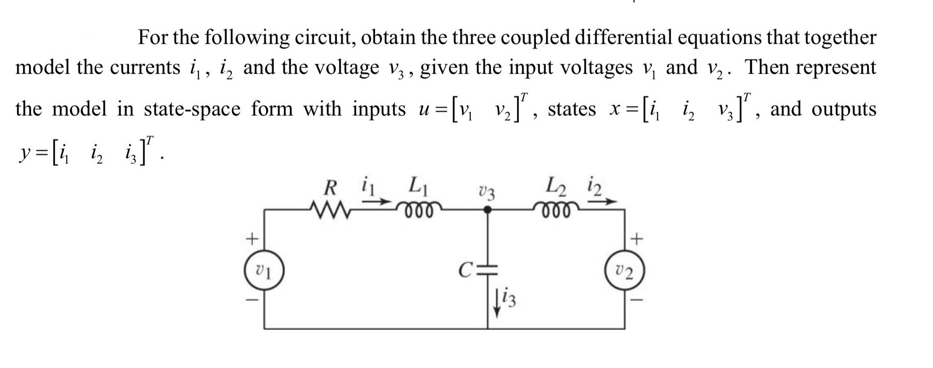 For the following circuit, obtain the three coupled differential equations that together model the currents
