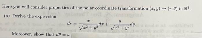 Here you will consider properties of the polar coordinate transformation (x,y)  (r, 0) in R. (a) Derive the