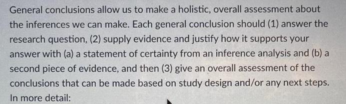 General conclusions allow us to make a holistic, overall assessment about the inferences we can make. Each