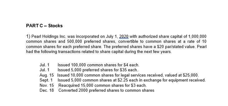 PART C- Stocks 1) Pearl Holdings Inc. was incorporated on July 1, 2020 with authorized share capital of