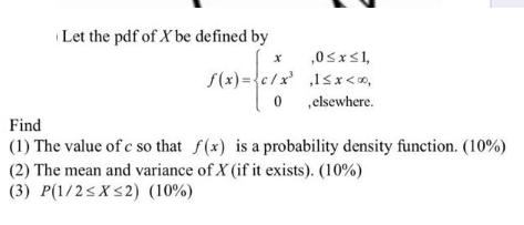 Let the pdf of X be defined by ,0x 1, 163-1673 f(x) = c/x 1
