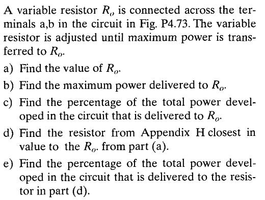 A variable resistor R, is connected across the ter- minals a,b in the circuit in Fig. P4.73. The variable