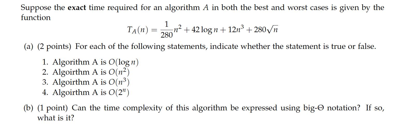 Suppose the exact time required for an algorithm A in both the best and worst cases is given by the function