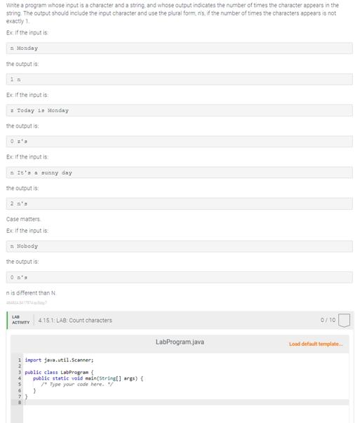 Write a program whose input is a character and a string, and whose output indicates the number of times the