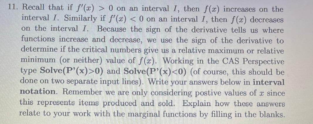 11. Recall that if f'(x) > 0 on an interval I, then f(x) increases on the interval I. Similarly if f'(x) < 0