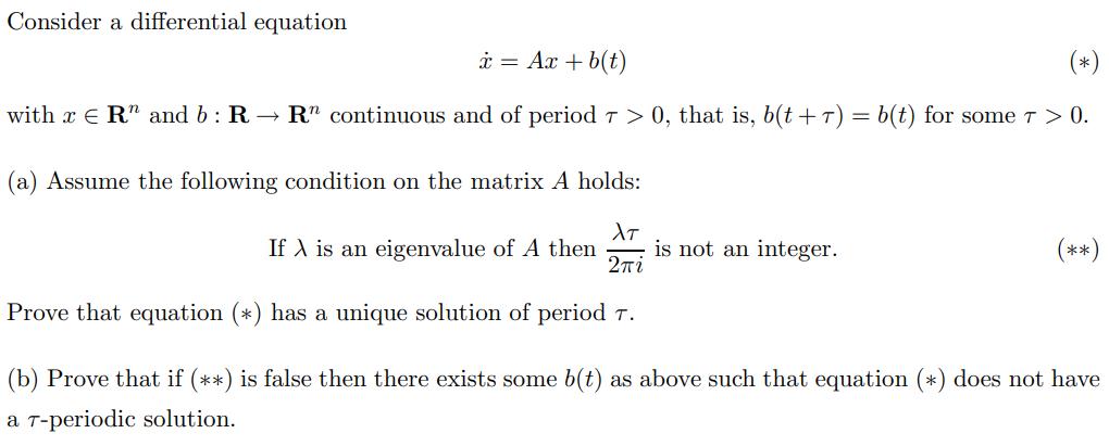 Consider a differential equation x = Ax + b(t) (*) with x ER