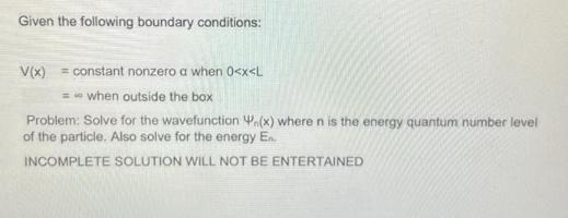 Given the following boundary conditions: V(x) = constant nonzero a when 0
