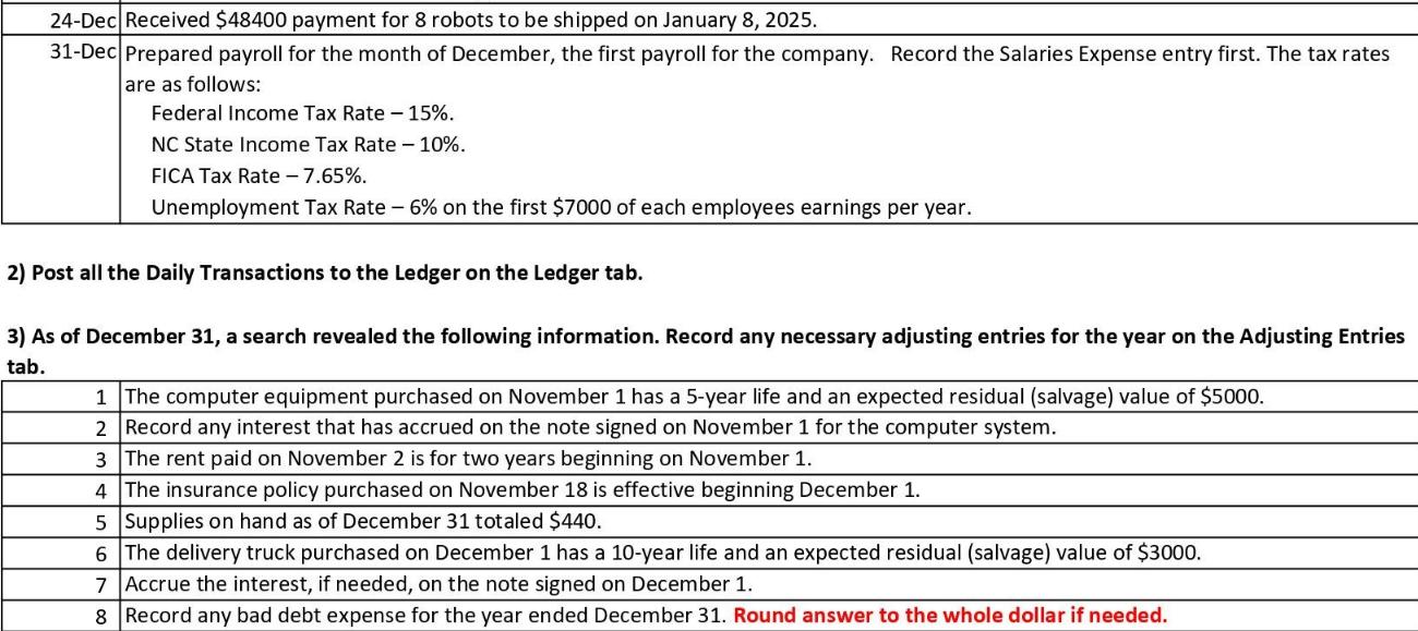24-Dec Received $48400 payment for 8 robots to be shipped on January 8, 2025. 31-Dec Prepared payroll for the