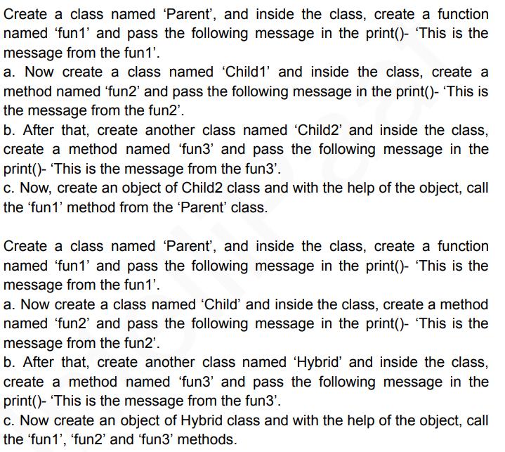 Create a class named 'Parent', and inside the class, create a function named 'fun1' and pass the following