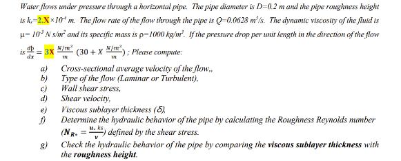 Water flows under pressure through a horizontal pipe. The pipe diameter is D-0.2 m and the pipe roughness