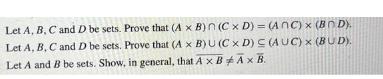 Let A, B, C and D be sets. Prove that (A x B)n (CxD)= (ANC) x (BOD). Let A, B, C and D be sets. Prove that (A