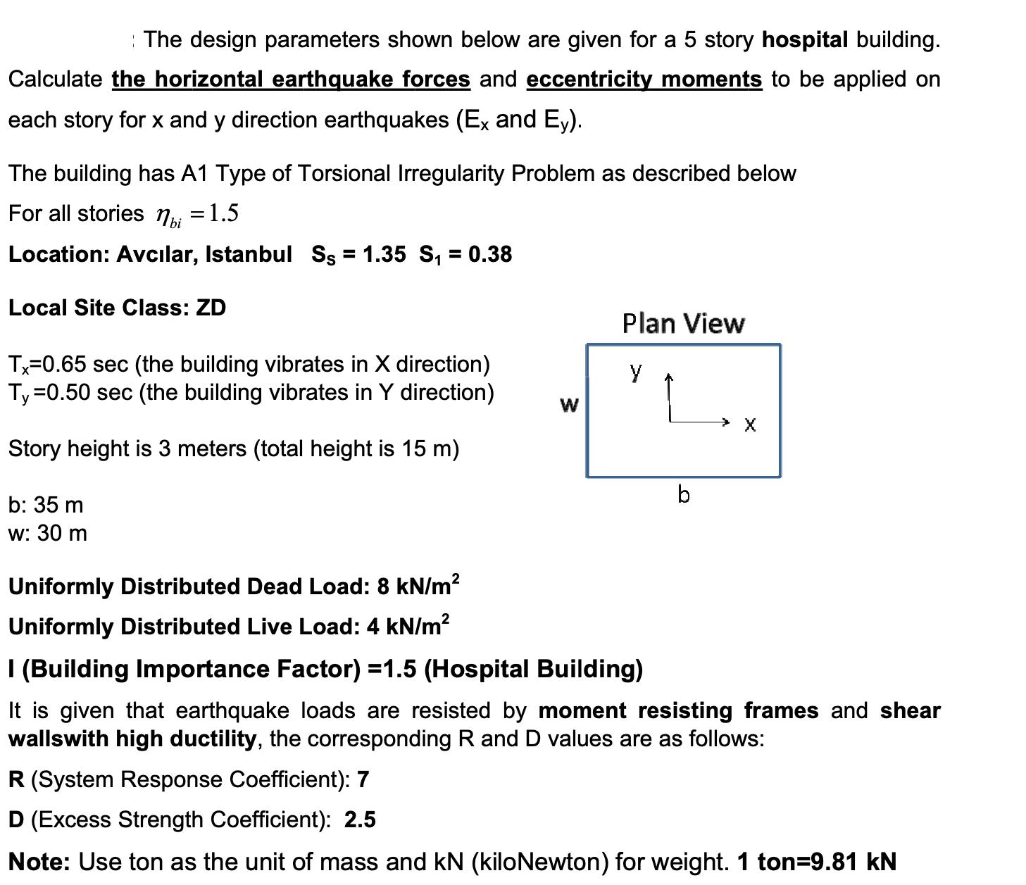 The design parameters shown below are given for a 5 story hospital building. Calculate the horizontal