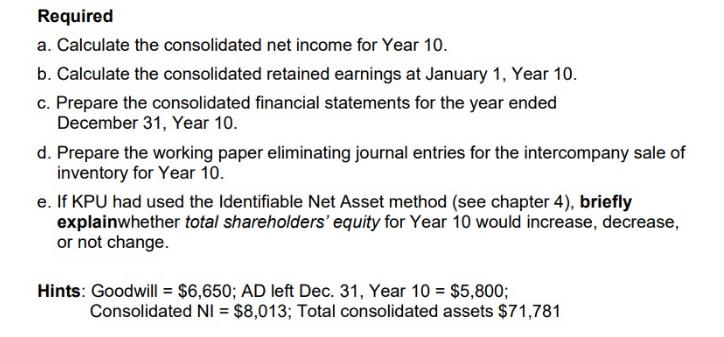 Required a. Calculate the consolidated net income for Year 10. b. Calculate the consolidated retained