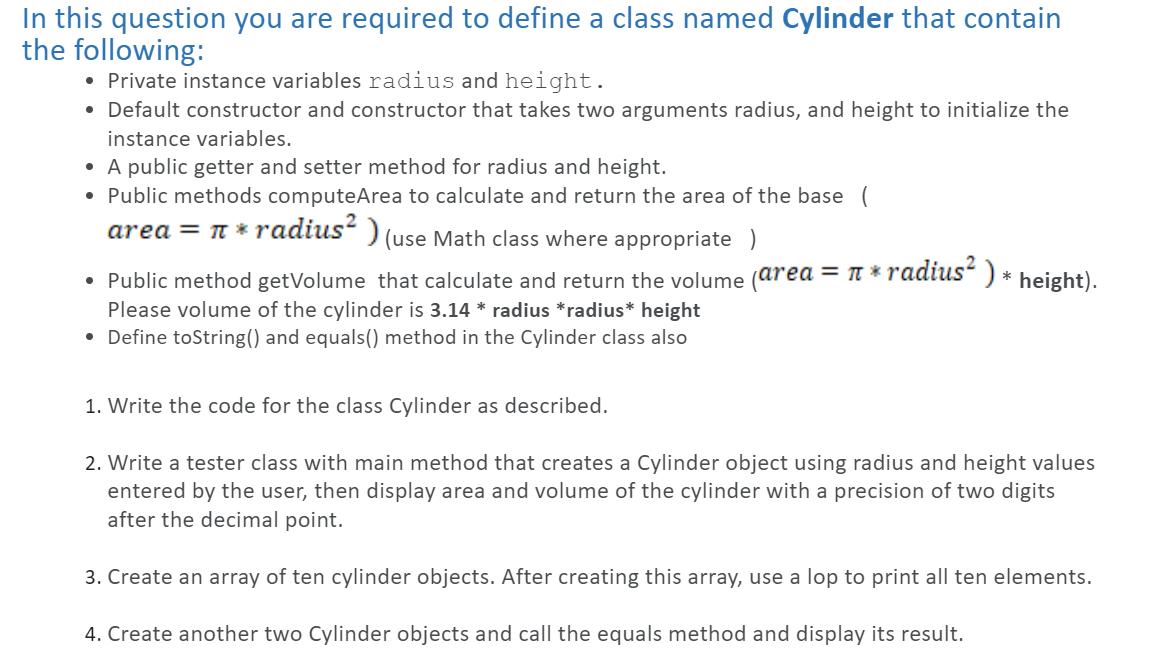 In this question you are required to define a class named Cylinder that contain the following:  Private