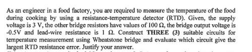 As an engineer in a food factory, you are required to measure the temperature of the food during cooking by