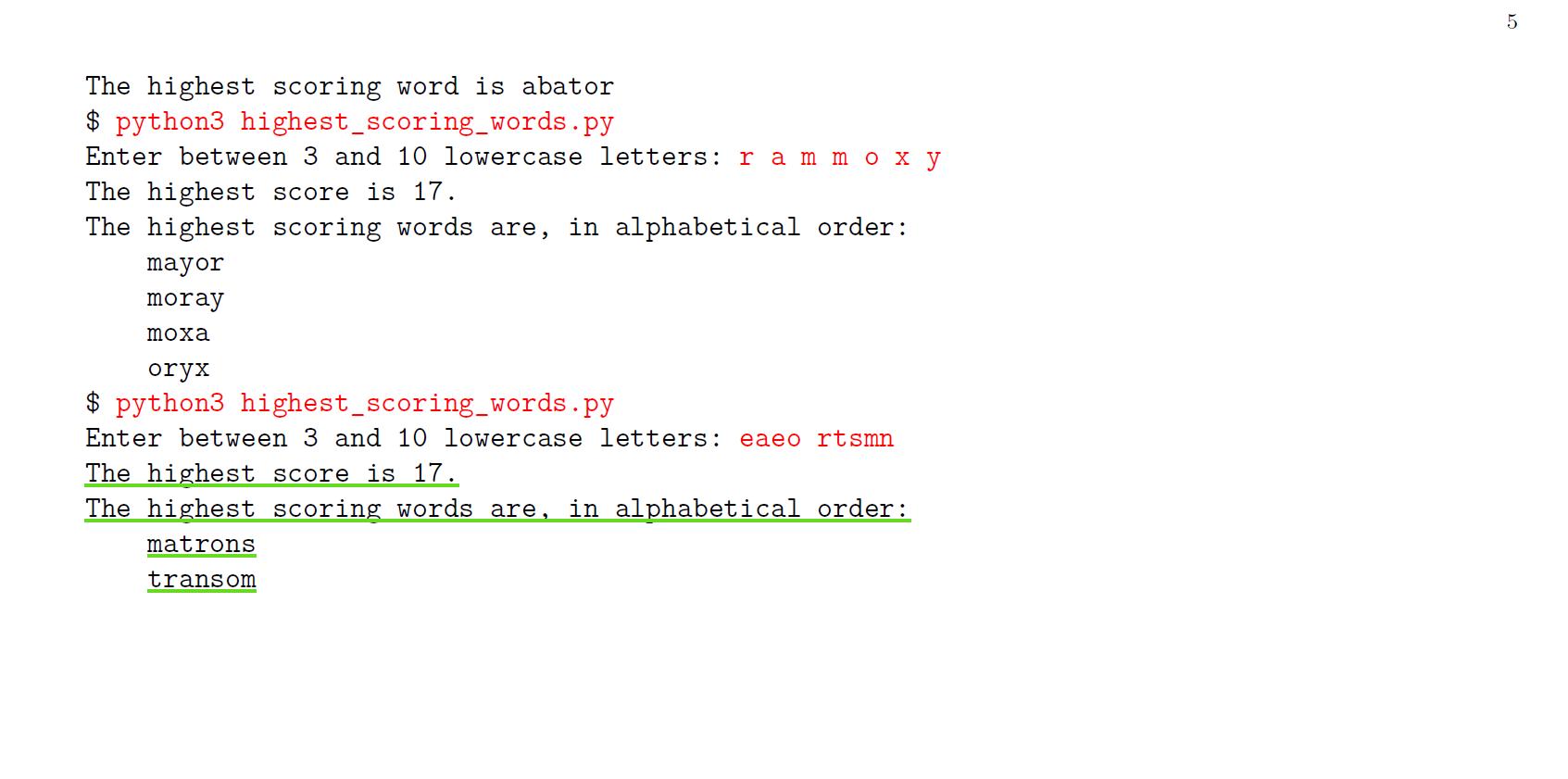 The highest scoring word is abator $ python3 highest scoring_words.py Enter between 3 and 10 lowercase